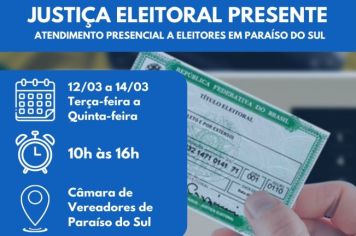 Justiça Eleitoral Presente - Atendimento presencial a eleitores em Paraíso do Sul (12/03 à 14/03)