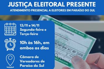 Justiça Eleitoral Presente - Atendimento presencial a eleitores em Paraíso do Sul